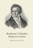 Beethoven's Chamber Music in Context