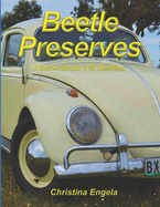 Beetle Preserves: A Book About VW Beetles