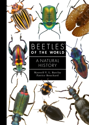 Beetles of the World: A Natural History - Barclay, Maxwell V L, and Bouchard, Patrice