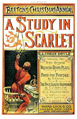 Beeton's Christmas Annual 1887 Facsimile Edition: including A Study In Scarlet, Food For Powder, The Four-Leaved Shamrock - Doyle, Arthur Conan, Sir, and Andre, R, and Hamilton, C J