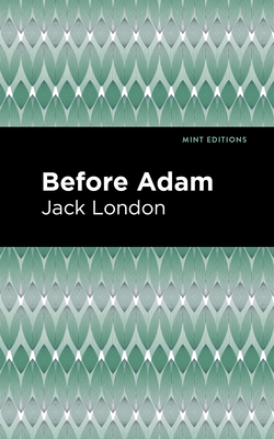 Before Adam - London, Jack, and Editions, Mint (Contributions by)