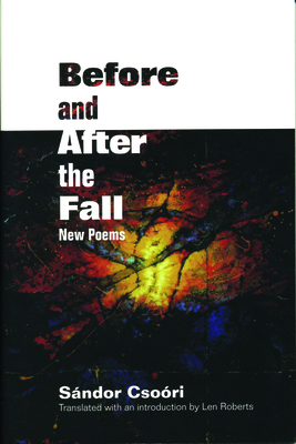 Before and After the Fall: New Poems - Csori, Sndor, and Roberts, Len (Translated by)