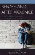 Before and After Violence: Developmental, Clinical, and Sociocultural Aspects
