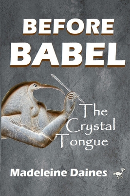 Before Babel: The Crystal Tongue - Daines, Madeleine