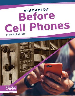 Before Cell Phones - Bell, Samantha S.