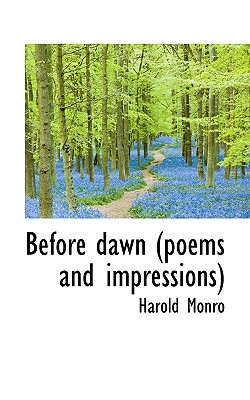 Before Dawn (Poems and Impressions) - Monro, Harold