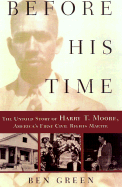 Before His Time: The Untold Story of Harry T. Moore, America's First Civil Rights Martyr