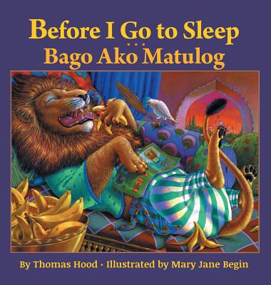 Before I Go to Sleep / Bago Ako Matulog: Babl Children's Books in Tagalog and English - Hood, Thomas, and Begin, Mary Jane (Illustrator)