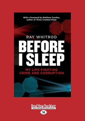 Before I Sleep: My Life Fighting Crime and Corruption - Whitrod, Ray
