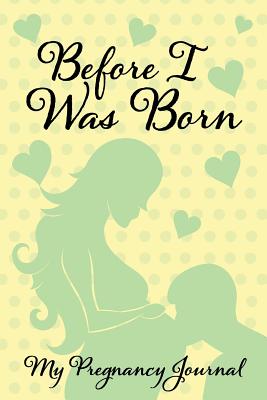 Before I Was Born - My Pregnancy Journal: A Guided Journal Prompts to Encourage Mom and Dad to Document Your Experience - Bizzy Trends