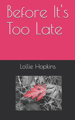 Before It's Too Late - Hopkins, Andrew (Photographer), and Hopkins, Lollie
