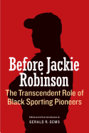 Before Jackie Robinson: The Transcendent Role of Black Sporting Pioneers