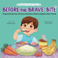 Before the Brave Bite: Empowering Your Sensory Sensitive Child to Explore New Foods