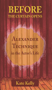 Before the Curtain Opens: Alexander Technique in the Actor's Life