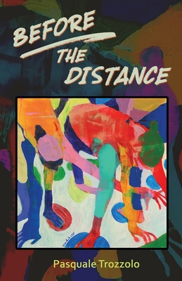 Before the Distance - Trozzolo, Pasquale, and Vanderhoof, Dan, and Aveningo Sanders, Shawn (Editor)