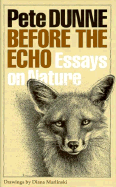 Before the Echo: Essays on Nature - Dunne, Pete