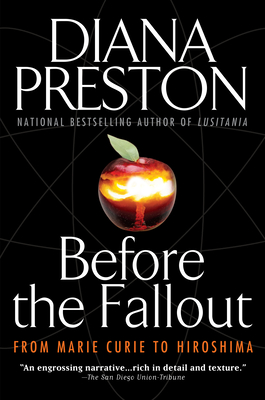 Before the Fallout: From Marie Curie to Hiroshima - Preston, Diana