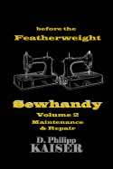 Before the Featherweight Sewhandy Volume 2 Maintenance & Repair