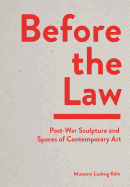 Before the Law: Post-War Sculpture and Spaces of Contemporary Art