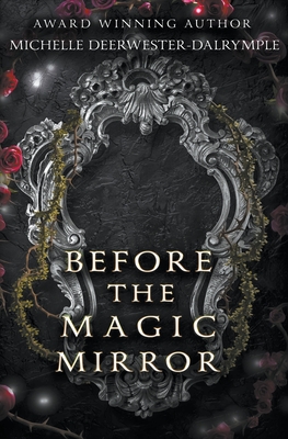 Before the Magic Mirror - Deerwester-Dalrymple, Michelle