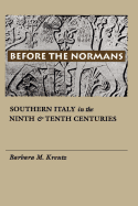 Before the Normans: Southern Italy in the Ninth and Tenth Centuries