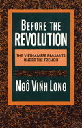 Before the Revolution: The Vietnamese Peasants Under the French