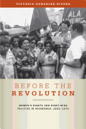 Before the Revolution: Women's Rights and Right-Wing Politics in Nicaragua, 1821-1979