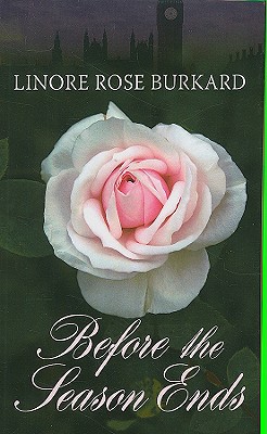 Before the Season Ends - Burkard, Linore Rose
