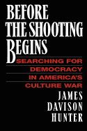 Before the Shooting Begins: Searching for Democracy in America's Culture War