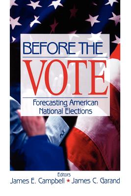 Before the Vote: Forecasting American National Elections - Campbell, James E (Editor), and Garand, James C (Editor)