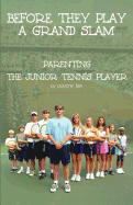 Before They Play a Grand Slam: Parenting the Junior Tennis Player
