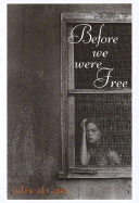 Before We Were Free - Alvarez, Julia