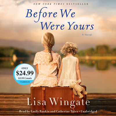 Before We Were Yours - Wingate, Lisa, and Rankin, Emily (Read by), and Taber, Catherine (Read by)