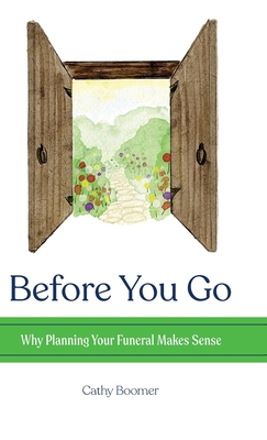 Before You Go: Why Planning Your Funeral Makes Sense - Boomer, Cathy