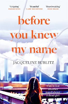 Before You Knew My Name: 'An exquisitely written, absolutely devastating novel' Red magazine - Bublitz, Jacqueline