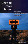 Before You Move: A Guide to Making Transitions in Ministry - Cionca, John R, PH.D.