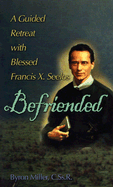 Befriended: A Guided Retreat with Blessed Francis Xavier Seelos