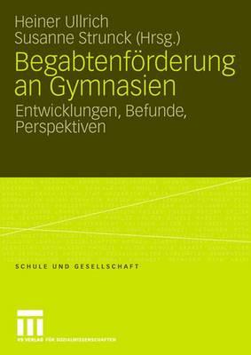 Begabtenforderung an Gymnasien: Entwicklungen, Befunde, Perspektiven - Ullrich, Heiner (Editor), and Strunck, Susanne (Editor)