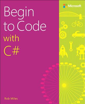 Begin to Code with C# - Miles, Rob