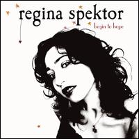 Begin to Hope [LP] - Regina Spektor