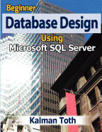 Beginner Database Design Using Microsoft SQL Server