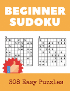 Beginner Sudoku: Over 300 Puzzles & Solutions, Easy to Hard Puzzles for Your Brain to Relax and Solve