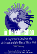 Beginnernet in Rehabilitation: A Beginner's Guide to the Internet and World Wide Web