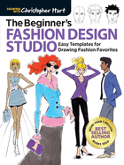Beginner's Fashion Design Studio: Easy Templates for Drawing Fashion Favorites