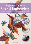 Beginner's Guide to Crewel Embroidery: Creative Animals & Plants Inspired by Chinese Aesthetics