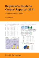 Beginner's Guide to Crystal Reports 2011: A Step-by-Step Procedure