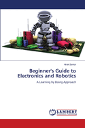 Beginner's Guide to Electronics and Robotics