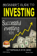 Beginner's Guide to Investing - Successful Investing 101