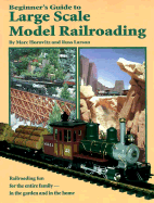 Beginner's Guide to Large Scale Model Railroading