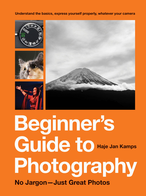 Beginner's Guide to Photography: No Jargon - Just Great Photos - Kamps, Haje Jan